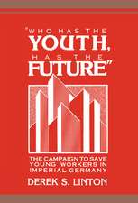 'Who Has the Youth, Has the Future': The Campaign to Save Young Workers in Imperial Germany