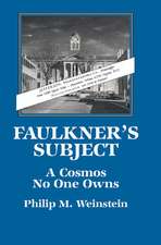 Faulkner's Subject: A Cosmos No One Owns