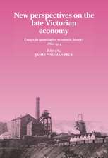 New Perspectives on the Late Victorian Economy: Essays in Quantitative Economic History, 1860–1914