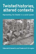 Twisted Histories, Altered Contexts: Representing the Chambri in the World System