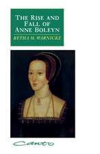 The Rise and Fall of Anne Boleyn: Family Politics at the Court of Henry VIII