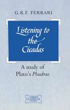 Listening to the Cicadas: A Study of Plato's Phaedrus