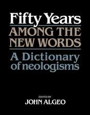 Fifty Years among the New Words: A Dictionary of Neologisms 1941–1991