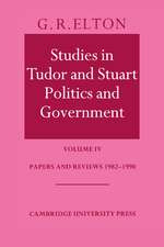 Studies in Tudor and Stuart Politics and Government: Volume 4, Papers and Reviews 1982–1990