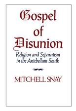 Gospel of Disunion: Religion and Separatism in the Antebellum South