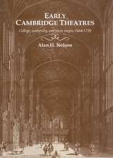 Early Cambridge Theatres: College, University and Town Stages, 1464–1720