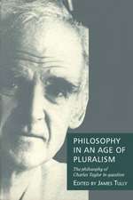 Philosophy in an Age of Pluralism: The Philosophy of Charles Taylor in Question