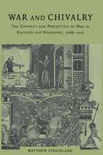 War and Chivalry: The Conduct and Perception of War in England and Normandy, 1066–1217