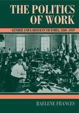 The Politics of Work: Gender and Labour in Victoria, 1880–1939