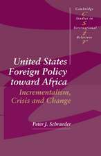 United States Foreign Policy toward Africa: Incrementalism, Crisis and Change