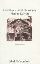 Literature against Philosophy, Plato to Derrida: A Defence of Poetry