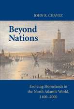 Beyond Nations: Evolving Homelands in the North Atlantic World, 1400–2000