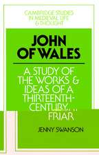 John of Wales: A Study of the Works and Ideas of a Thirteenth-Century Friar