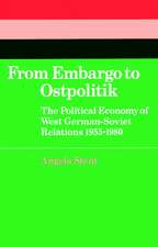 From Embargo to Ostpolitik: The Political Economy of West German-Soviet Relations, 1955–1980