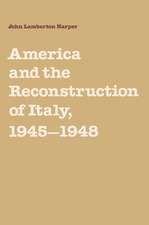 America and the Reconstruction of Italy, 1945–1948