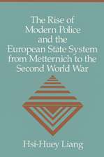 The Rise of Modern Police and the European State System from Metternich to the Second World War