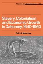 Slavery, Colonialism and Economic Growth in Dahomey, 1640–1960