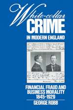 White-Collar Crime in Modern England: Financial Fraud and Business Morality, 1845–1929