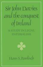 Sir John Davies and the Conquest of Ireland: A Study in Legal Imperialism