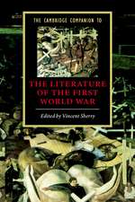 The Cambridge Companion to the Literature of the First World War