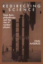 Redirecting Science: Niels Bohr, Philanthropy, and the Rise of Nuclear Physics