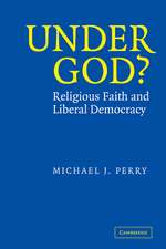 Under God?: Religious Faith and Liberal Democracy