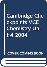 Cambridge Checkpoints VCE Chemistry Unit 4 2004