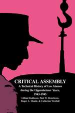 Critical Assembly: A Technical History of Los Alamos during the Oppenheimer Years, 1943–1945