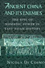 Ancient China and its Enemies: The Rise of Nomadic Power in East Asian History