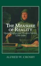 The Measure of Reality: Quantification in Western Europe, 1250–1600