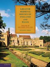 Greater Medieval Houses of England and Wales, 1300–1500: Volume 3, Southern England