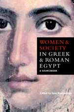 Women and Society in Greek and Roman Egypt: A Sourcebook