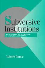 Subversive Institutions: The Design and the Destruction of Socialism and the State