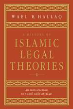 A History of Islamic Legal Theories: An Introduction to Sunni Usul al-fiqh