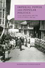 Imperial Power and Popular Politics: Class, Resistance and the State in India, 1850–1950