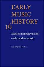 Early Music History: Volume 16: Studies in Medieval and Early Modern Music