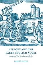 History and the Early English Novel: Matters of Fact from Bacon to Defoe