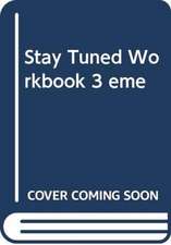 Stay Tuned Workbook 3 éme