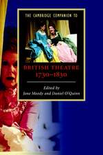 The Cambridge Companion to British Theatre, 1730–1830