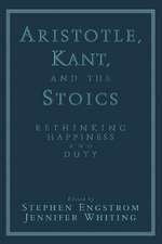 Aristotle, Kant, and the Stoics: Rethinking Happiness and Duty