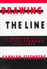 Drawing the Line: The American Decision to Divide Germany, 1944–1949