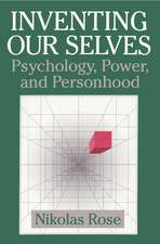 Inventing our Selves: Psychology, Power, and Personhood