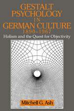 Gestalt Psychology in German Culture, 1890–1967: Holism and the Quest for Objectivity