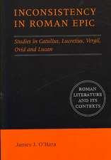 Inconsistency in Roman Epic: Studies in Catullus, Lucretius, Vergil, Ovid and Lucan