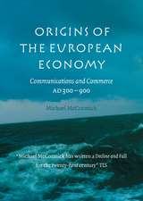 Origins of the European Economy: Communications and Commerce AD 300–900