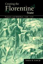 Creating the Florentine State: Peasants and Rebellion, 1348–1434