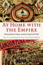 At Home with the Empire: Metropolitan Culture and the Imperial World