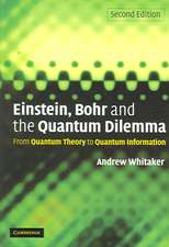 Einstein, Bohr and the Quantum Dilemma: From Quantum Theory to Quantum Information