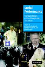 Social Performance: Symbolic Action, Cultural Pragmatics, and Ritual