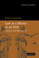 Law as a Means to an End: Threat to the Rule of Law